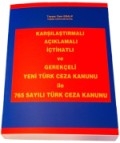 Karlatrmal-Aklamal-tihatl ve Gerekeli Yeni Trk Ceza Kanunu ile 765 Sayl Trk Ceza Kanunu - Tayyar Cem ERALP - Yargtay Cumhuriyet Savcs