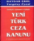 Gerekeli, Aklamal ve tihatl Yeni Trk Ceza Kanunu - Haydar EROL - Yargtay yesi